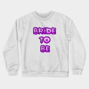 Bride to be Crewneck Sweatshirt